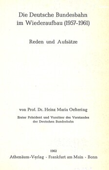 Die Deutsche Bundesbahn im Wiederaufbau (1957-1961). Reden und Aufsätze